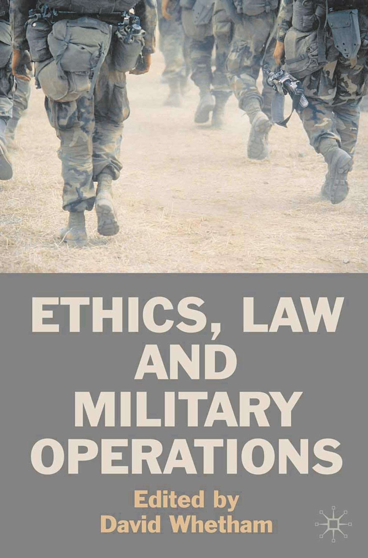 Ethics, Law and Military Operations: Normative Frameworks and the Practice of Military Operations