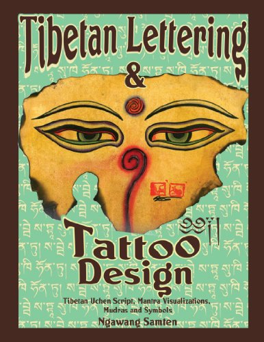 Tibetan Lettering & Tattoo Design: Tibetan Uchen Script, Mantra Visulaizations, Mudras & Symbols