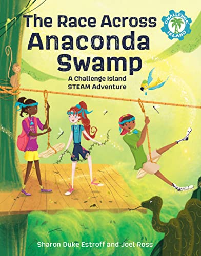 The Race Across Anaconda Swamp: A Challenge Island STEAM Adventure (Challenge Island, 2)