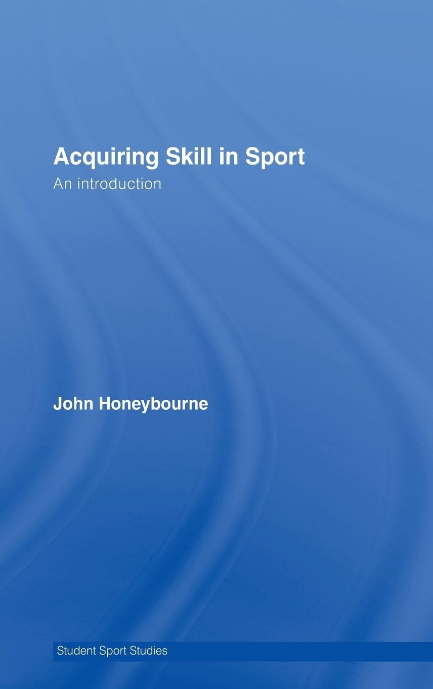 Acquiring Skill in Sport: An Introduction (Student Sport Studies)