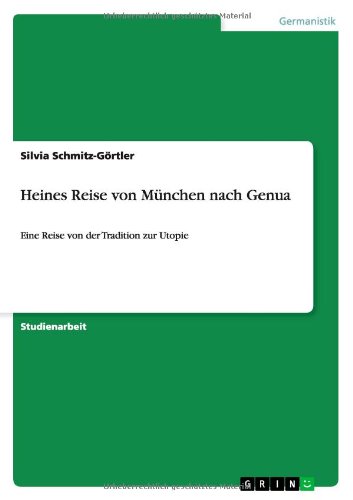 Heines Reise von München nach Genua: Eine Reise von der Tradition zur Utopie