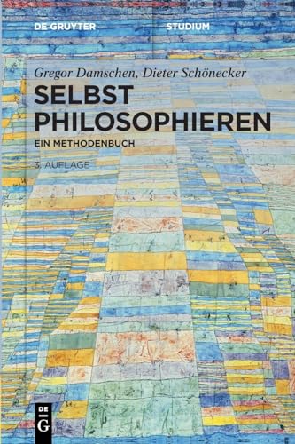 Selbst philosophieren: Ein Methodenbuch (De Gruyter Studium)