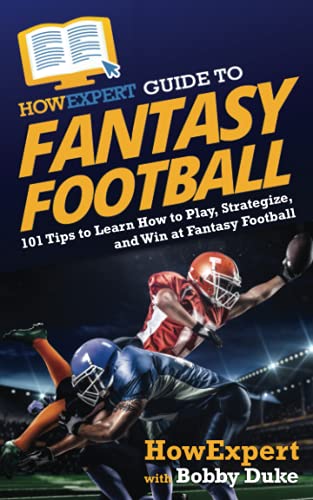 HowExpert Guide to Fantasy Football: 101 Tips to Learn How to Play, Strategize, and Win at Fantasy Football
