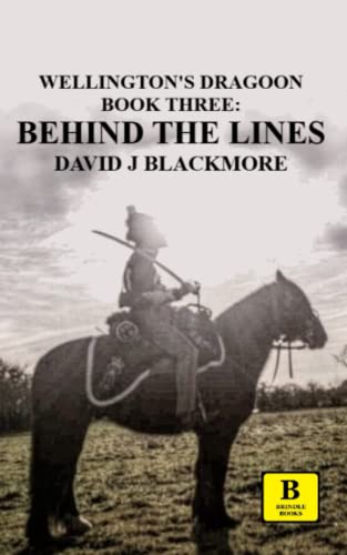 Behind the Lines (Wellington's Dragoon, Band 3)