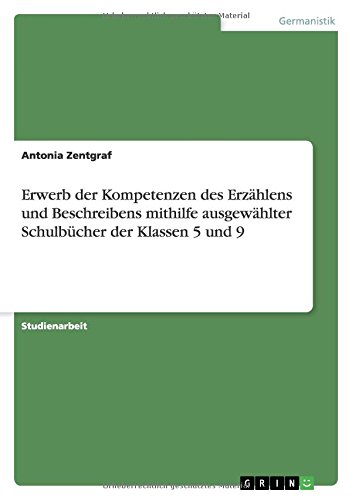 Erwerb der Kompetenzen des Erzählens und Beschreibens mithilfe ausgewählter Schulbücher der Klassen 5 und 9