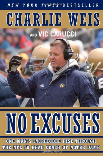 No Excuses: One Man's Incredible Rise Through the NFL to Head Coach of Notre Dame