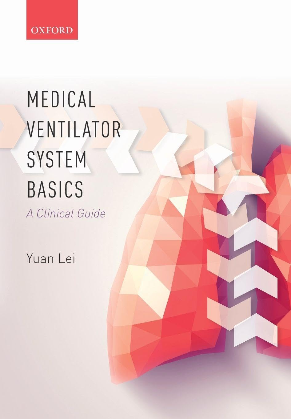 Medical Ventilator System Basics: A clinical guide: A clinical guide