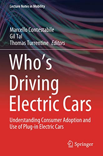 Who’s Driving Electric Cars: Understanding Consumer Adoption and Use of Plug-in Electric Cars (Lecture Notes in Mobility)
