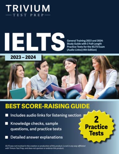 IELTS General Training 2023 and 2024: Study Guide with 2 Full-Length Practice Tests for the IELTS Exam [Audio Links] [4th Edition]: Study Guide with 2 ... System Exam [Audio Links] [4th Edition]