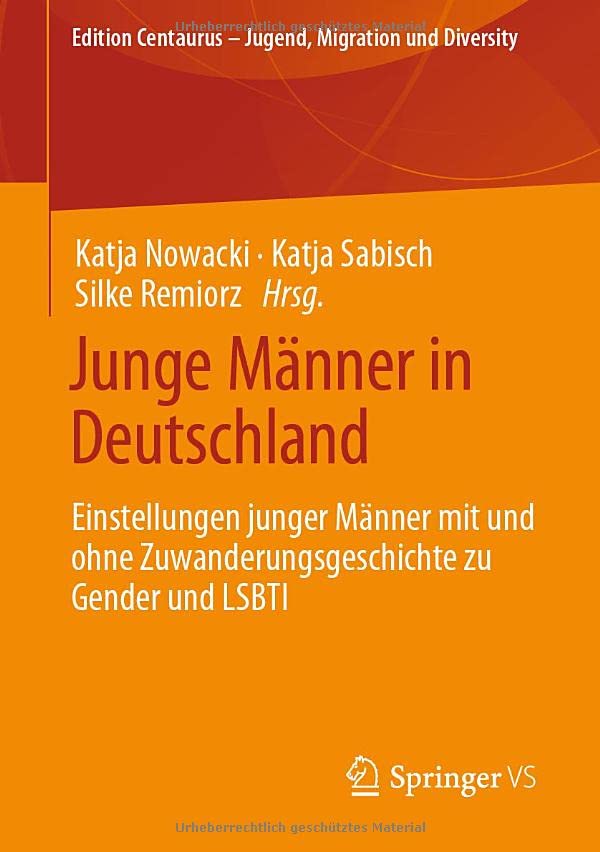 Junge Männer in Deutschland: Einstellungen junger Männer mit und ohne Zuwanderungsgeschichte zu Gender und LSBTI (Edition Centaurus – Jugend, Migration und Diversity)