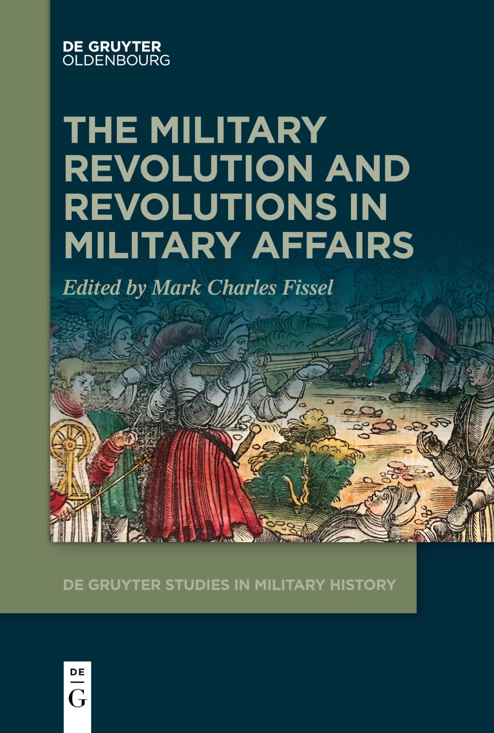 The Military Revolution and Revolutions in Military Affairs (De Gruyter Studies in Military History, 3)