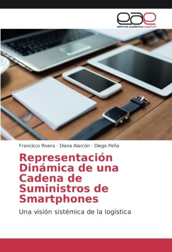 Representación Dinámica de una Cadena de Suministros de Smartphones: Una visión sistémica de la logística