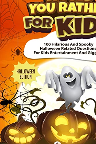 Would You Rather For Kids - Halloween Edition: Spooky Halloween Related Questions For Kids Entertainment And Giggles!