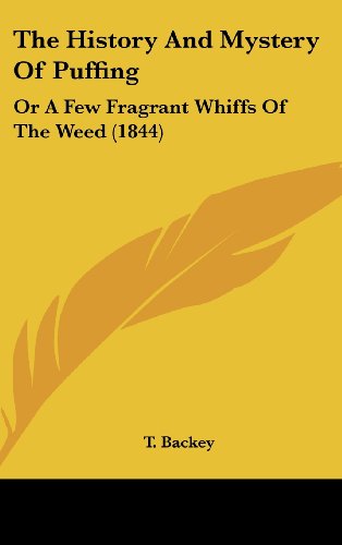 The History And Mystery Of Puffing: Or A Few Fragrant Whiffs Of The Weed (1844)