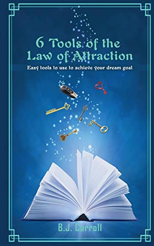 6 Tools of the Law of Attraction: East tools to use to achieve your dream goal