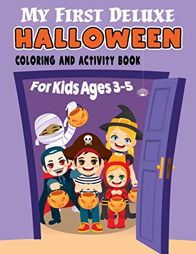 My First Deluxe Halloween Coloring and Activity Book for Kids Ages 3-5: Over 50 Halloween Activities including, Mazes, Dot-to-Dots, Coloring Pages, ... the Alphabet, Copy the Picture, and More!
