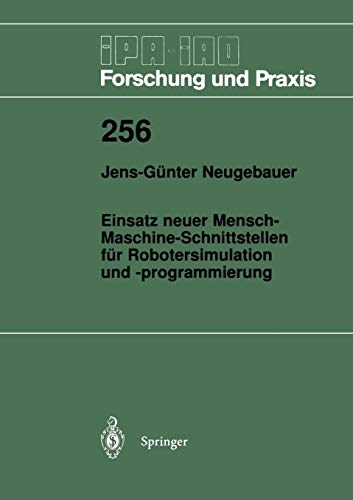 Einsatz neuer Mensch-Maschine-Schnittstellen für Robotersimulation und -programmierung (IPA-IAO - Forschung und Praxis, 256, Band 256)