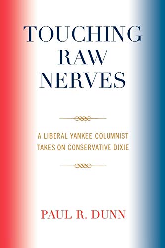 Touching Raw Nerves: A Liberal Yankee Columnist Takes on Conservative Dixie