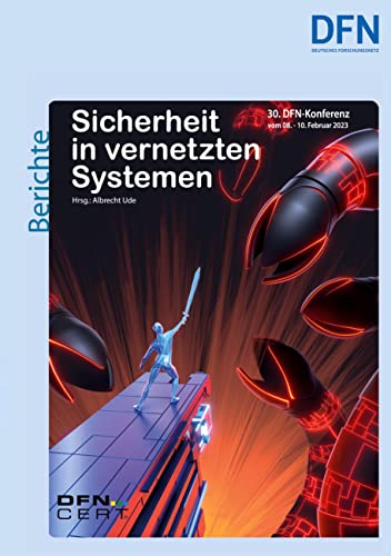 Sicherheit in vernetzten Systemen: 30. DFN-Konferenz