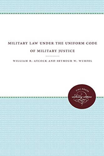 Military Law under the Uniform Code of Military Justice (Enduring Editions)