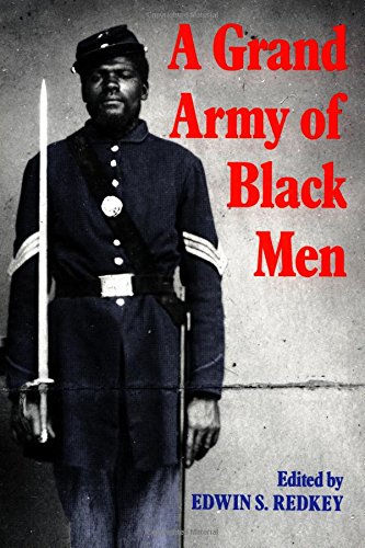 Grand Army of Black Men: Letters from African-American Soldiers in the Union Army 1861 1865 (Cambridge Studies in American Literature and Culture, Band 63)