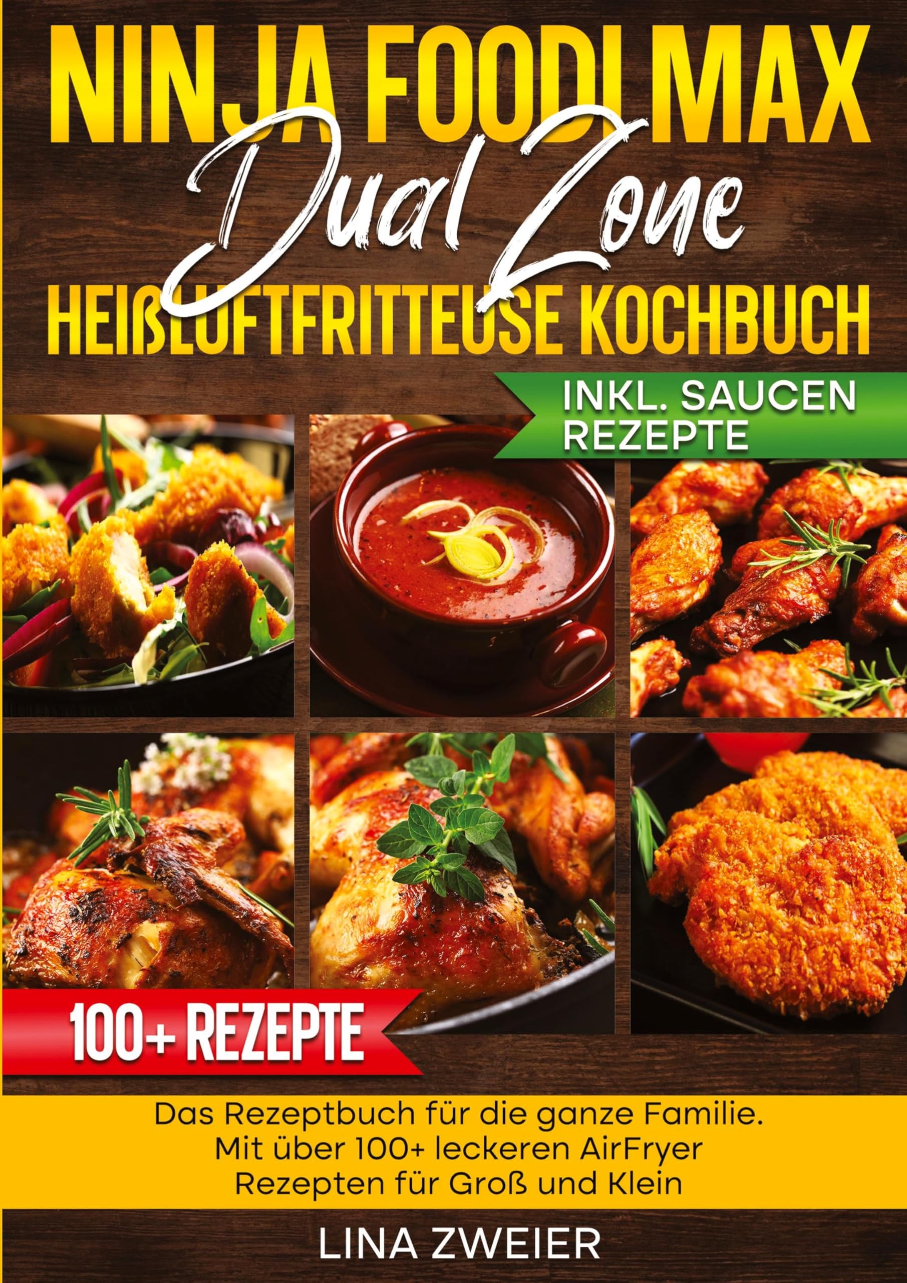 Ninja Foodi Max Dual Zone Heißluftfritteuse Kochbuch: Das Rezeptbuch für die ganze Familie. Mit über 100+ leckeren AirFryer Rezepten für Groß und Klein