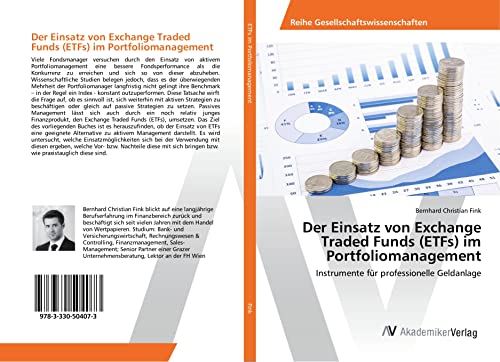 Fink, B: Einsatz von Exchange Traded Funds (ETFs) im Portfol: Instrumente für professionelle Geldanlage
