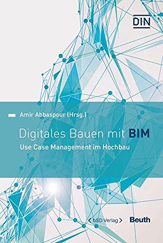 Digitales Bauen mit BIM: Use Case Management im Hochbau (Beuth Innovation)