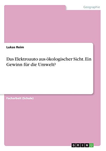 Das Elektroauto aus ökologischer Sicht. Ein Gewinn für die Umwelt?