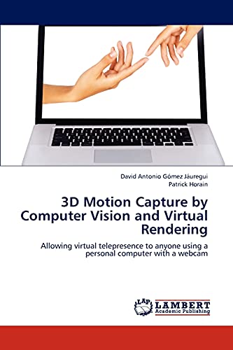 3D Motion Capture by Computer Vision and Virtual Rendering: Allowing virtual telepresence to anyone using a personal computer with a webcam