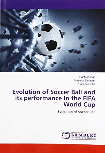 Evolution of Soccer Ball and its performance In the FIFA World Cup: Evolution of Soccer Ball
