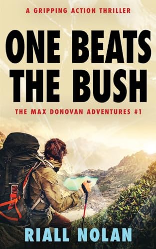 ONE BEATS THE BUSH: A gripping action thriller (The Max Donovan adventures, Band 1)