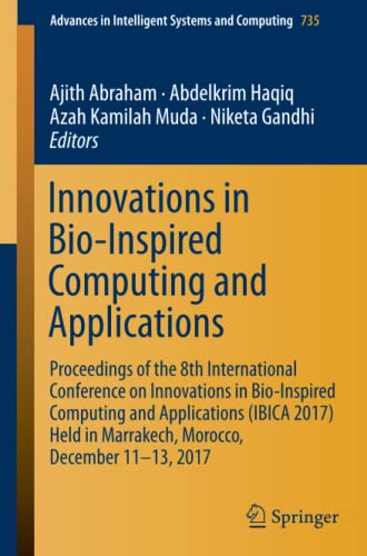 Innovations in Bio-Inspired Computing and Applications: Proceedings of the 8th International Conference on Innovations in Bio-Inspired Computing and ... Intelligent Systems and Computing, Band 735)