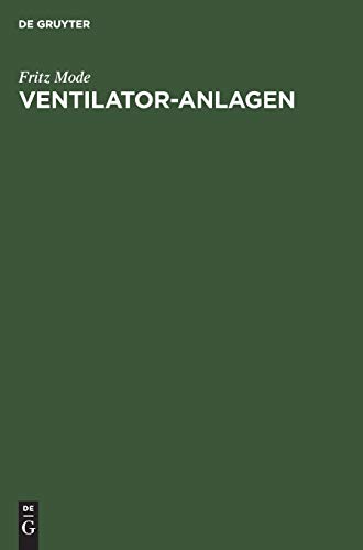 Ventilator-Anlagen: Mit Anwendungen aus dem gesamten Gebiete lufttechnischer Betriebe. Handbuch für Ingenieure, Architekten und Studierende
