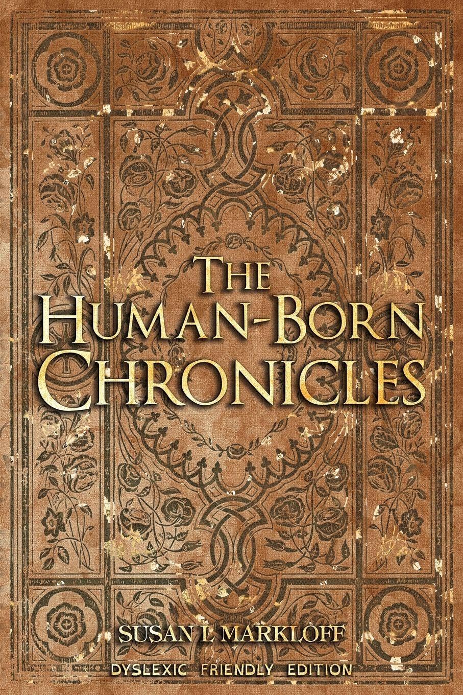 The Human-Born Chronicles: The Dyslexic Friendly Edition (The Human-Born Era, Band 3)