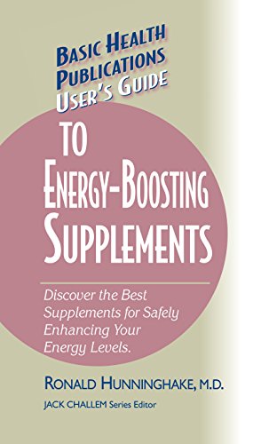 User's Guide to Energy-Boosting Supplements: Discover the Best Supplements for Safely Enhancing Your Energy Levels (Basic Health Publications User's Guide)