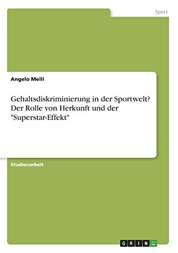 Gehaltsdiskriminierung in der Sportwelt? Der Rolle von Herkunft und der Superstar-Effekt