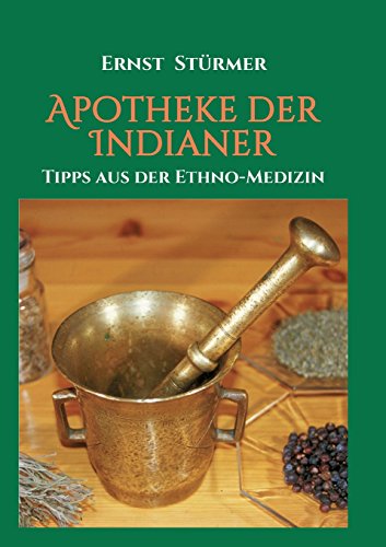 Apotheke der Indianer: Tipps aus der Ethno-Medizin