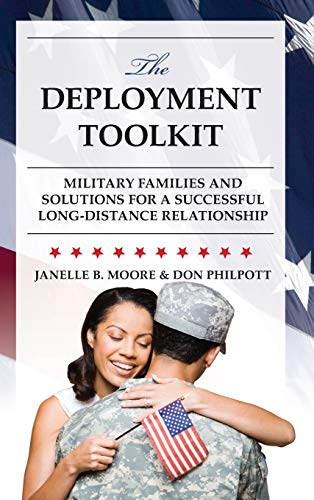 The Deployment Toolkit: Military Families and Solutions for a Successful Long-Distance Relationship (Military Life, 7, Band 7)