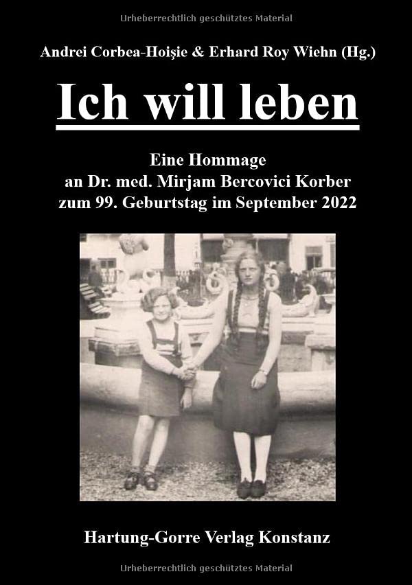 Ich will leben: Eine Hommage an Dr. med. Mirjam Bercovici zum 99. Geburtstag im September 2022: Eine Hommage an Dr. med. Mirjam Bercovici Korber zum 99. Geburtstag im September 2022
