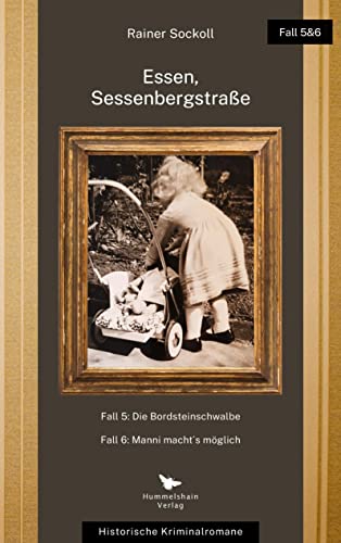 Die Bordsteinschwalbe / Manni macht´s möglich: Essen, Sessenbergstraße, Fall 5 und 6 (Essen, Sessenbergstraße: Historische Kriminalromane)