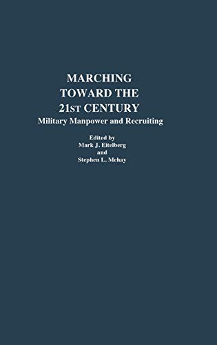 Marching Toward the 21st Century: Military Manpower and Recruiting (Contributions in Military Studies)