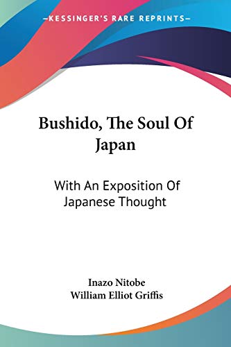 Bushido, The Soul Of Japan: With An Exposition Of Japanese Thought