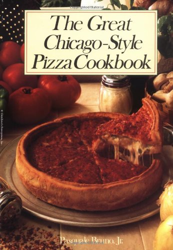 The Great Chicago-Style Pizza Cookbook