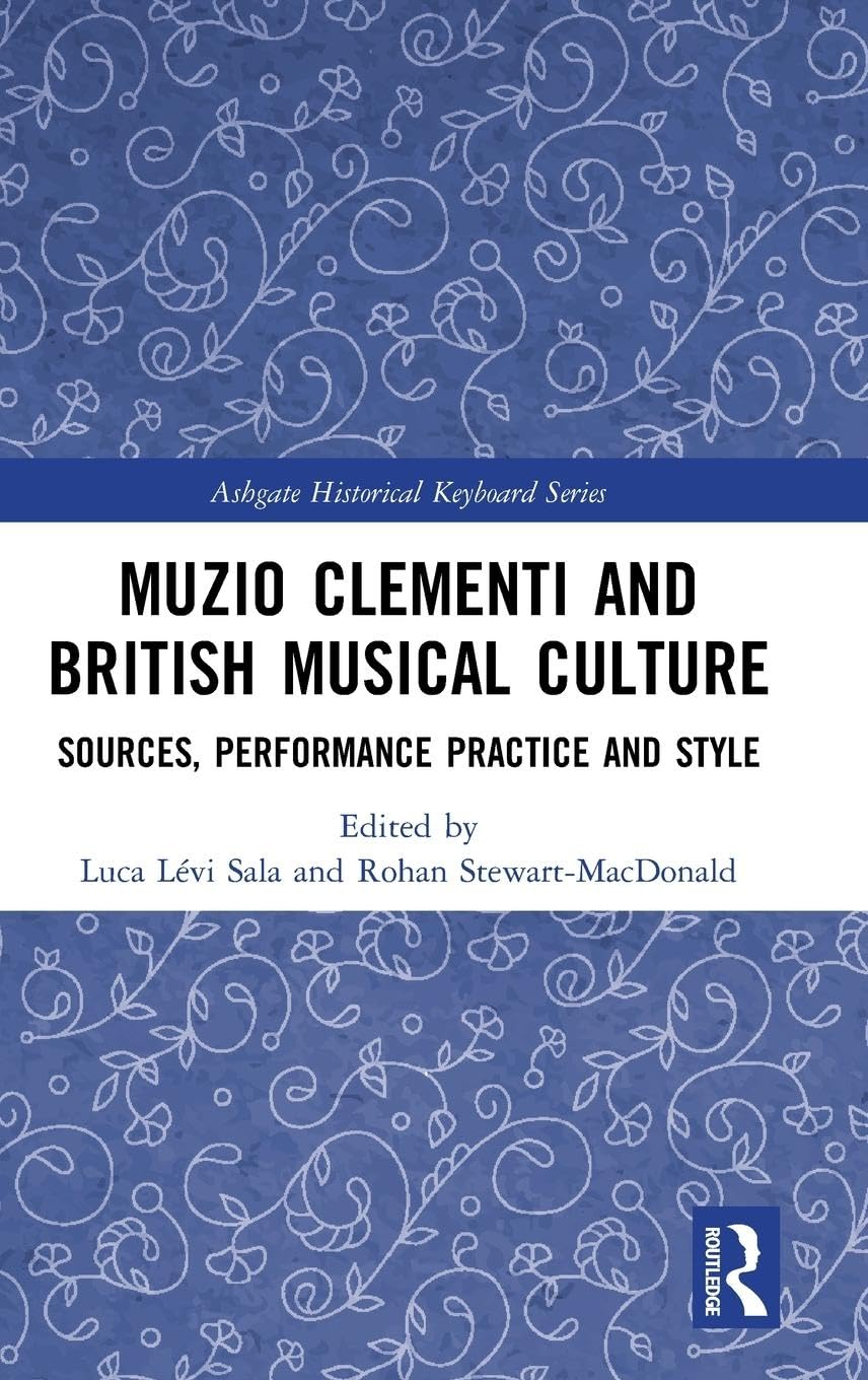 Muzio Clementi and British Musical Culture: Sources, Performance Practice and Style (Ashgate Historical Keyboard)