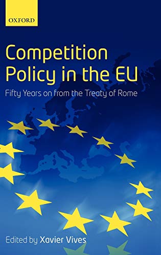 COMPETITION POLICY IN THE EU: Fifty Years on from the Treaty of Rome