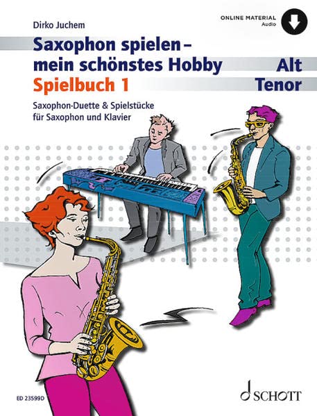 Saxophon spielen - mein schönstes Hobby: Saxophon-Duette & Spielstücke für Saxophon und Klavier Die moderne Schule für Jugendliche und Erwachsene. 1-2 ... Klavier ad libitum. Spielbuch.