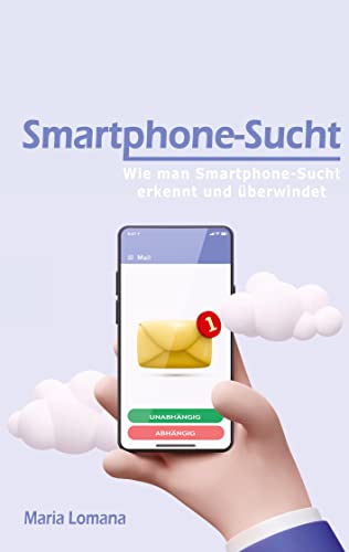Smartphone-Sucht: Wie man Smartphone-Sucht erkennt und überwindet