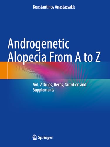 Androgenetic Alopecia From A to Z: Vol. 2 Drugs, Herbs, Nutrition and Supplements