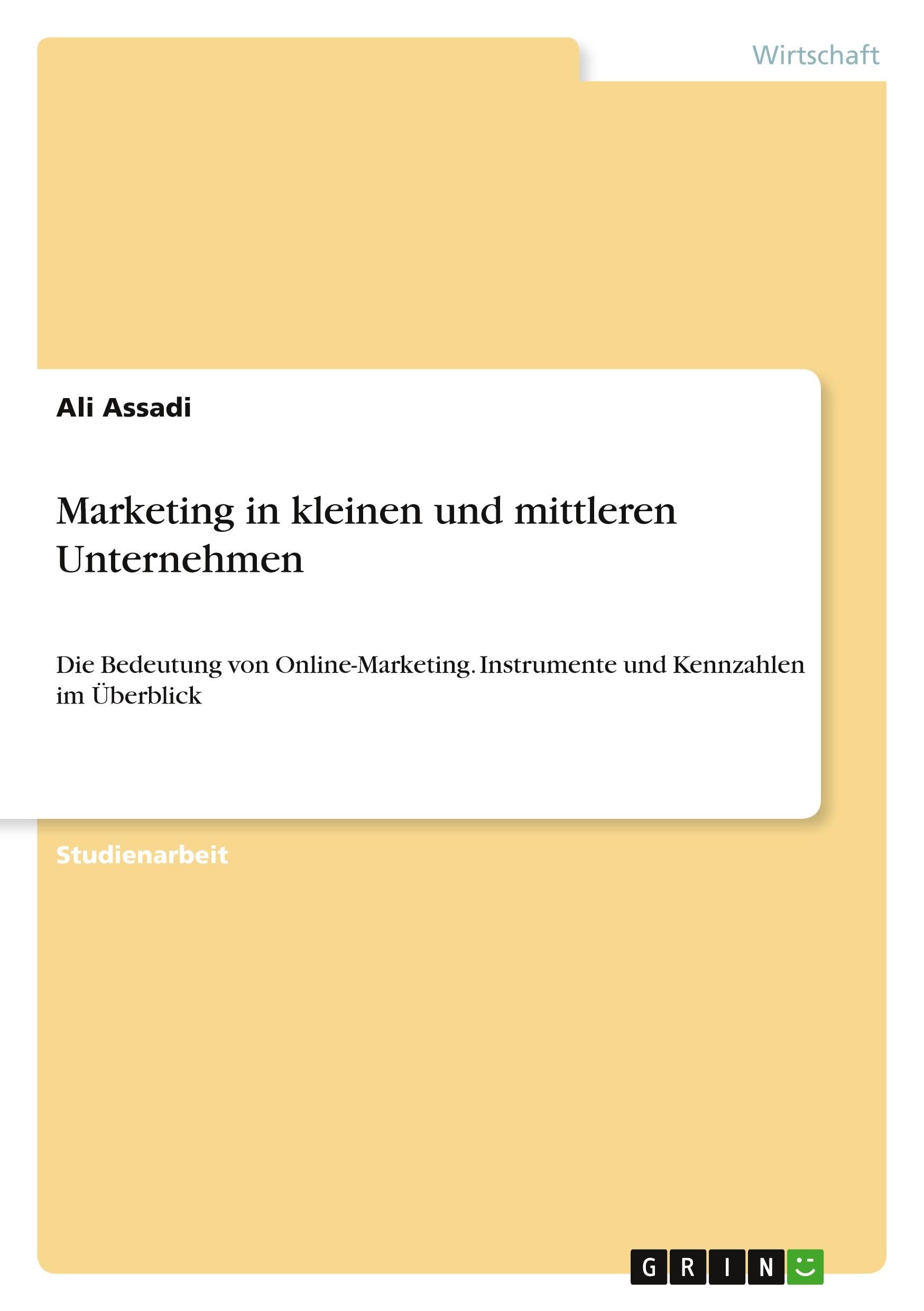 Marketing in kleinen und mittleren Unternehmen: Die Bedeutung von Online-Marketing. Instrumente und Kennzahlen im Überblick